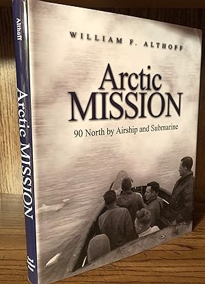 Arctic Mission: 90 North by Airship and Submarine