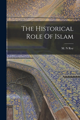 Bild des Verkufers fr The Historical Role Of Islam (Paperback or Softback) zum Verkauf von BargainBookStores