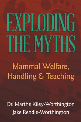 Seller image for Exploding the Myths: Mammal Welfare, Handling and Teaching (Paperback or Softback) for sale by BargainBookStores