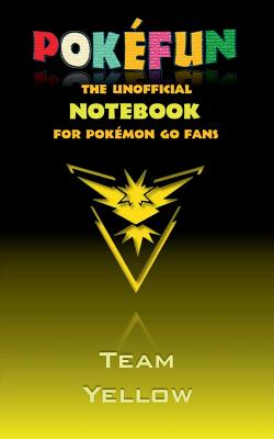 Seller image for Pokefun - The unofficial Notebook (Team Yellow) for Pokemon GO Fans: notebook, notepad, tablet, scratch pad, pad, gift booklet, Pokemon GO, Pikachu, b (Paperback or Softback) for sale by BargainBookStores