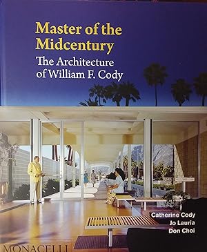 Image du vendeur pour Master of the Midcentury: The Architecture of William F. Cody (Signed) mis en vente par PSBooks