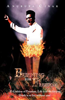 Bild des Verkufers fr Burning for Freedom: O Goddess of Freedom, Life Is to Die for You, Death Is to Live Without You! (Paperback or Softback) zum Verkauf von BargainBookStores