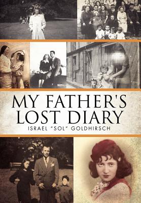 Bild des Verkufers fr My Father's Lost Diary: A Personal Account of the Jewish Holocaust in Europe (1937-1942) (Hardback or Cased Book) zum Verkauf von BargainBookStores