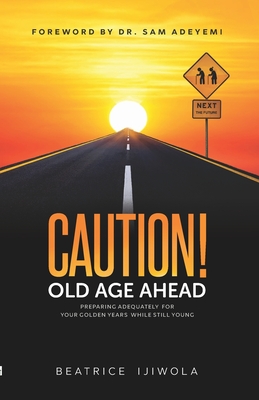 Immagine del venditore per Caution! Old Age Ahead: Preparing Adequately for Your Golden Years While Still Young (Paperback or Softback) venduto da BargainBookStores