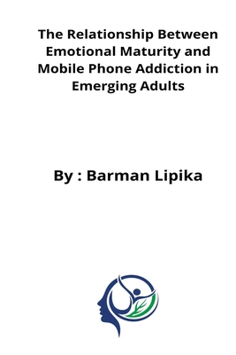 Seller image for The relationship between emotional maturity and mobile phone addiction in emerging adults (Paperback or Softback) for sale by BargainBookStores