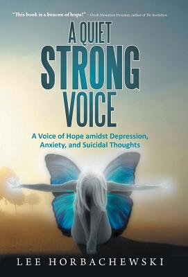 Immagine del venditore per A Quiet Strong Voice: A Voice of Hope Amidst Depression, Anxiety, and Suicidal Thoughts (Hardback or Cased Book) venduto da BargainBookStores