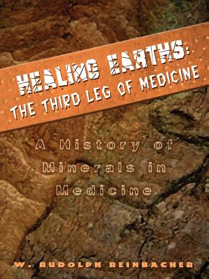 Seller image for Healing Earths: The Third Leg of Medicine: A History of Minerals in Medicine (Paperback or Softback) for sale by BargainBookStores