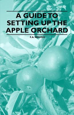 Seller image for A Guide to Setting up the Apple Orchard (Paperback or Softback) for sale by BargainBookStores