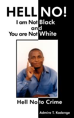 Imagen del vendedor de HELL NO! I am Not Black, and You are Not White: Hell No to Crime (Paperback or Softback) a la venta por BargainBookStores