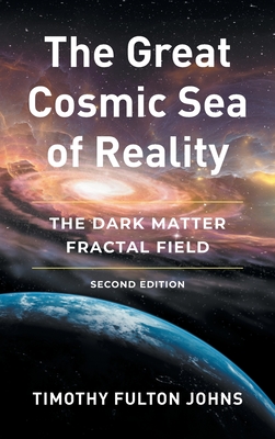 Seller image for The Great Cosmic Sea of Reality: The Dark Matter Fractal Field (Hardback or Cased Book) for sale by BargainBookStores