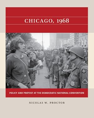 Seller image for Chicago, 1968: Policy and Protest at the Democratic National Convention (Paperback or Softback) for sale by BargainBookStores
