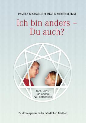 Seller image for Ich bin anders - Du auch?: Sich selbst und andere neu entdecken - Enneagramm in der m�ndlichen Tradition (Paperback or Softback) for sale by BargainBookStores