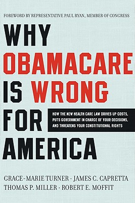Seller image for Why Obamacare Is Wrong for America: How the New Health Care Law Drives Up Costs, Puts Government in Charge of Your Decisions, and Threatens Your Const (Paperback or Softback) for sale by BargainBookStores