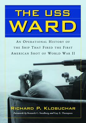 Image du vendeur pour The USS Ward: An Operational History of the Ship That Fired the First American Shot of World War II (Paperback or Softback) mis en vente par BargainBookStores