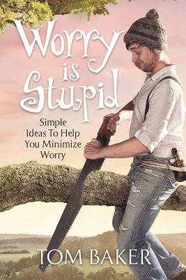 Image du vendeur pour Worry is Stupid: Simple Ideas To Help You Minimize Worry (Paperback or Softback) mis en vente par BargainBookStores