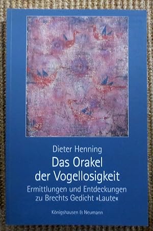 Seller image for Das Orakel der Vogellosigkeit : Ermittlungen und Entdeckungen zu Brechts Gedicht "Laute" for sale by VersandAntiquariat Claus Sydow
