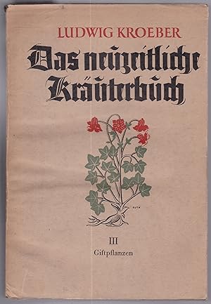 Das Neuzeitliche Kräuterbuch. Band III (3): Giftpflanzen