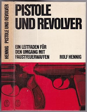 Image du vendeur pour Pistole und Revolver, Ein Leitfaden fr den gebrauchsmigen, sportlichen und jagdlichen Umgang mit Faustfeuerwaffen mis en vente par Graphem. Kunst- und Buchantiquariat