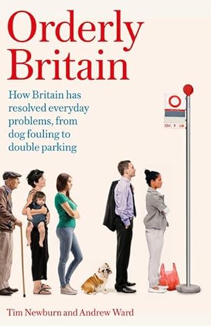Seller image for Orderly Britain : How Britain Has Resolved Everyday Problems, from Dog Fouling to Double Parking for sale by AHA-BUCH GmbH