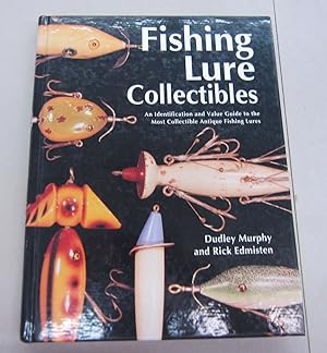 Fishing Lure Collectibles: An Identification and Value Guide to the Most Collectible Antique Fish...