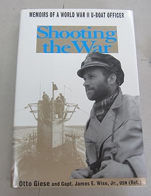 Imagen del vendedor de Shooting the War: The Memoir and Photographs of a U-Boat Officer in World War II a la venta por Midway Book Store (ABAA)