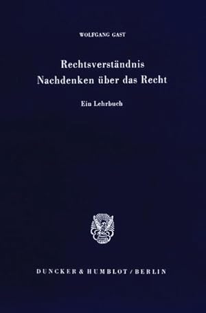 Rechtsverständnis - Nachdenken über das Recht.: Ein Lehrbuch.