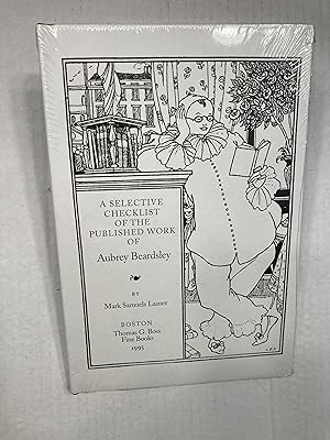 Seller image for A SELECTIVE CHECKLIST OF THE PUBLISHED WORK OF Aubrey Beardsley for sale by T. Brennan Bookseller (ABAA / ILAB)