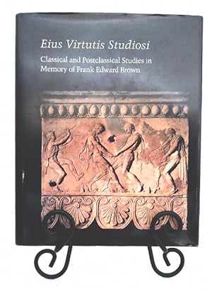 Seller image for Eius Virtutis Studiosi: Classical and Postclassical Studies in Memory of Frank Edward Brown for sale by Structure, Verses, Agency  Books