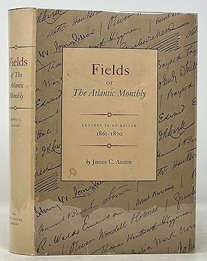 FIELDS Of The ATLANTIC MONTHLY. Letters to an Editor 1861 - 1870