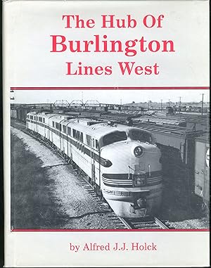 Seller image for The Hub of Burlington Lines West: Lincoln and the Lincoln Division of the Burlington Route for sale by Lavendier Books