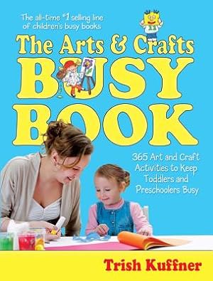 Seller image for The Arts & Crafts Busy Book: 365 Screen-Free Art and Craft Activities to Keep Toddlers and Preschoolers Busy (Paperback or Softback) for sale by BargainBookStores