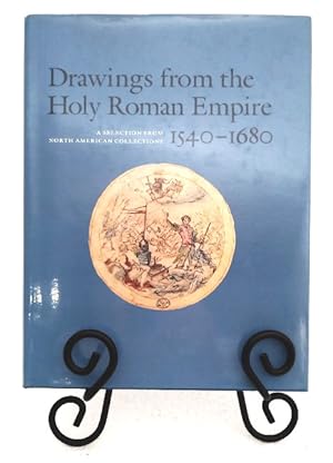 Seller image for Drawings from the Holy Roman Empire, 1540-1680: A Selection from North American Collections for sale by Structure, Verses, Agency  Books