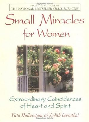 Imagen del vendedor de Small Miracles for Women: Extraordinary Coincidences of Heart and Spirit a la venta por Reliant Bookstore