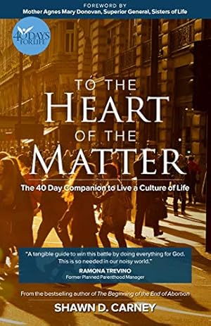 Bild des Verkufers fr To the Heart of the Matter - The 40-Day Companion to Live a Culture of Life zum Verkauf von Reliant Bookstore