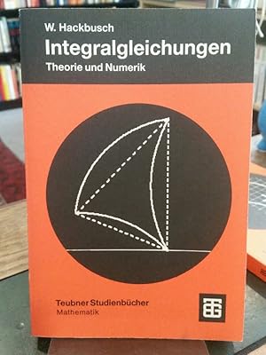 Integralgleichungen. Theorie und Numerik.