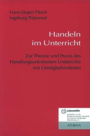 Bild des Verkufers fr Handeln im Unterricht : zur Theorie und Praxis des handlungsorientierten Unterrichts mit Geistigbehinderten. Hans-Jrgen Pitsch ; Ingeborg Thmmel / Lehren und Lernen mit behinderten Menschen ; Bd. 11 zum Verkauf von Herr Klaus Dieter Boettcher