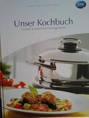 Bild des Verkufers fr AMC Unser Kochbuch - Gesund kochen mit Gelinggarantie zum Verkauf von Herr Klaus Dieter Boettcher