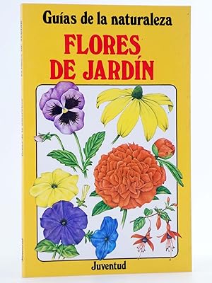 GUÍAS DE LA NATURALEZA. FLORES DE JARDÍN (Barry Ambrose / William Giles) Juventud, 1981. OFRT