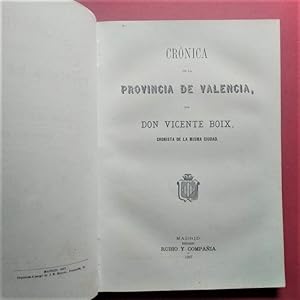 Imagen del vendedor de Crnica de la Provincia de Valencia por Vicente Boix. CRNICA GENERAL DE ESPAA, o Sea Historia Ilustrada y Descriptiva de sus Provincias. a la venta por Carmichael Alonso Libros