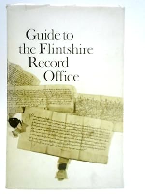 Bild des Verkufers fr Guide to the Flintshire Record Office zum Verkauf von World of Rare Books