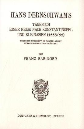 Hans Dernschwam's Tagebuch einer Reise nach Konstantinopel und Kleinasien (1553/55)