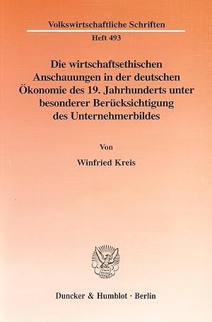 Seller image for Die wirtschaftsethischen Anschauungen in der deutschen   konomie des 19. Jahrhunderts unter besonderer Ber ¼cksichtigung des Unternehmerbildes. for sale by moluna