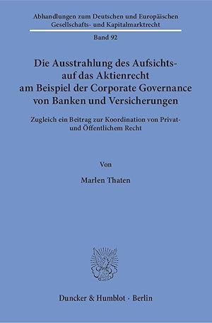 Seller image for Die Ausstrahlung des Aufsichts- auf das Aktienrecht am Beispiel der Corporate Governance von Banken und Versicherungen. for sale by moluna