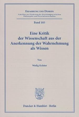 Seller image for Eine Kritik der Wissenschaft aus der Anerkennung der Wahrnehmung als Wissen for sale by moluna