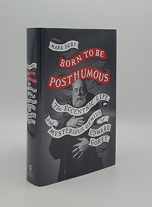 Bild des Verkufers fr BORN TO BE POSTHUMOUS The Eccentric Life and Mysterious Genius of Edward Gorey zum Verkauf von Rothwell & Dunworth (ABA, ILAB)