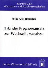 Seller image for Hybrider Prognoseansatz zur Wechselkursanalyse for sale by moluna