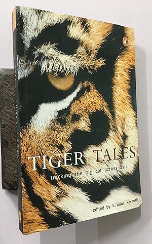 Immagine del venditore per Tiger Tales. Tracking The Big Cat Across Asia venduto da Prabhu Book Exports