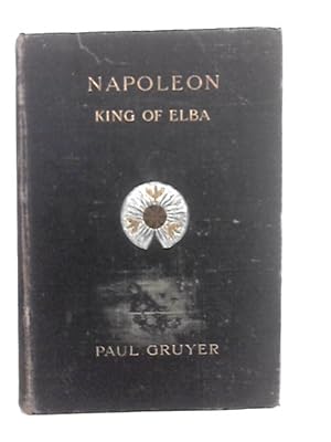 Bild des Verkufers fr Napoleon, King of Elba zum Verkauf von World of Rare Books