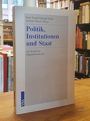 Politik, Institutionen und Staat - Zur Kritik der Regulationstheorie,