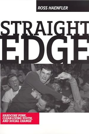 Imagen del vendedor de Straight Edge : Clean-Living Youth, Hardcore Punk, And Social Change a la venta por GreatBookPricesUK